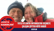 Yatla Atlantik Okyanusu'nu Geçmeye Çalışan Çiftten Kötü Haber