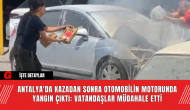 Antalya'da Kazadan Sonra Otomobilin Motorunda Yangın Çıktı: Vatandaşlar Müdahale Etti