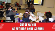 Antalya'nın Göbeğinde Okul Sorunu