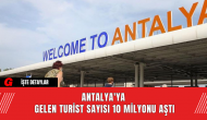 Antalya'ya Gelen Turist Sayısı 10 Milyonu Aştı