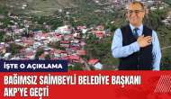 Bağımsız Saimbeyli Belediye Başkanı AKP'ye geçti