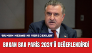 Bakan Bak Paris 2024'ü değerlendirdi: 'Bunun hesabını verecekler'