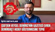 ÇGD'den Veysel Demirci'nin Gazeteci Evren Demirdaş'ı hedef göstermesine tepki