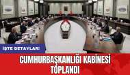 Cumhurbaşkanlığı Kabinesi toplandı