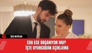 Eda Ece Boşanıyor Mu? İşte Oyuncudan Açıklama