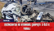 Erzincan’da İki Otomobil Çarpıştı: 3 Ölü 4 Yaralı