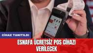 Esnafa ücretsiz POS cihazı verilecek! Cihaz tanıtıldı