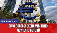 Euro Bölgesi ekonomisi ikinci çeyrekte büyüdü