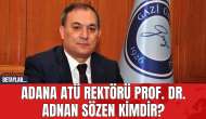 Adana ATÜ rektörü Prof. Dr. Adnan Sözen kimdir?