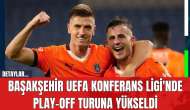 Başakşehir UEFA Konferans Ligi'nde Play-Off Turuna Yükseldi