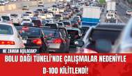 Bolu Dağı Tüneli'nde Çalışmalar Nedeniyle D-100 Kilitlendi! Ne Zaman Açılacak?