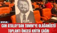 Can Atalay'dan TBMM'ye Olağanüstü Toplantı Öncesi Kritik Çağrı