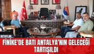 Finike'de Batı Antalya'nın Geleceği Tartışıldı