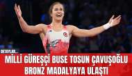 Milli Güreşçi Buse Tosun Çavuşoğlu Bronz Madalyaya Ulaştı