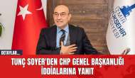 Tunç Soyer'den CHP Genel Başkanlığı İddialarına Yanıt