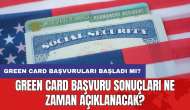 Green Card başvuruları başladı mı? Green Card başvuru sonuçları ne zaman açıklanacak?