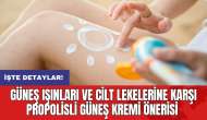 Güneş ışınları ve cilt lekelerine karşı propolisli güneş kremi önerisi