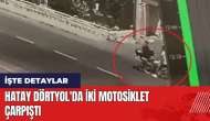 Hatay Dörtyol'da iki motosiklet çarpıştı