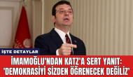 İmamoğlu'ndan Katz'a Sert Yanıt: 'Demokrasiyi sizden öğrenecek değiliz'