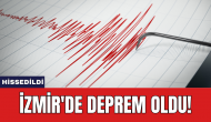 İzmir'de deprem oldu!