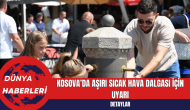 Kosova’da Aşırı Sıcak Hava Dalgası İçin Uyarı