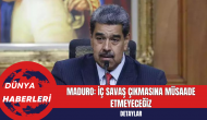 Maduro: İç Savaş Çıkmasına Müsaade Etmeyeceğiz