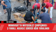 Manavgat'ta Motosiklet Çarpışması: 3 Yaralı, Kasksız Sürücü Ağır Yaralandı