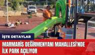 Marmaris Değirmenyanı Mahallesi'nde ilk park açılıyor