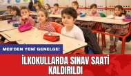 MEB'den yeni genelge! İlkokullarda sınav saati kaldırıldı