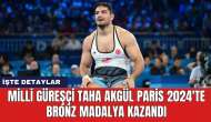 Milli güreşçi Taha Akgül Paris 2024'te bronz madalya kazandı