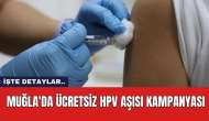 Muğla'da Ücretsiz HPV Aşısı Kampanyası