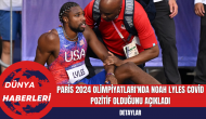 Paris 2024 Olimpiyatları'nda Noah Lyles Covid Pozitif Olduğunu Açıkladı