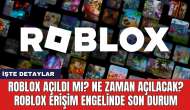 Roblox açıldı mı? Ne zaman açılacak? Roblox erişim engelinde son durum