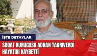 SADAT kurucusu Adnan Tanrıverdi hayatını kaybetti