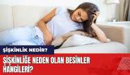 Şişkinlik nedir? Şişkinliğe neden olan besinler hangileri?