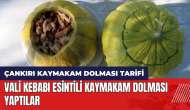 Vali kebabı esintili kaymakam dolması nasıl yapılır? Çankırı Kaymakam dolması tarifi