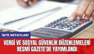 Vergi ve sosyal güvenlik düzenlemeleri Resmi Gazete'de yayımlandı