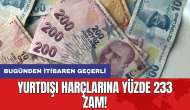 Yurtdışı harçlarına yüzde 233 zam!