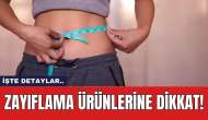 Zayıflama Ürünlerine Dikkat!