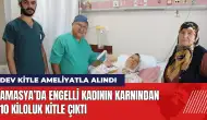 Amasya’da engelli kadının karnından 10 kiloluk kitle çıktı