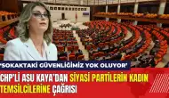 CHP'li Asu Kaya’dan siyasi partilerin kadın temsilcilerine çağrı