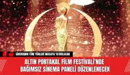 Altın Portakal Film Festivali’nde Bağımsız Sinema Paneli Düzenlenecek