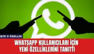 WhatsApp Kullanıcıları İçin Yeni Özelliklerini Tanıttı