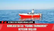 Kumluca’da İlk "Fishing Tournament" Heyecanı Başladı