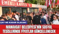 Manavgat Belediyesi’nin sosyal tesislerinde fiyatlar güncellenecek