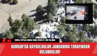 Burdur'da Kayboldular Jandarma Tarafından Bulundular!