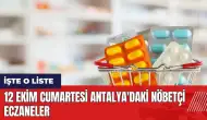 12 Ekim Cumartesi Antalya'daki nöbetçi eczaneler hangileri?