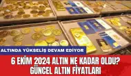 6 Ekim 2024 Altın Ne Kadar Oldu? Güncel Altın Fiyatları