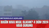 Meteoroloji açıkladı: Bugün hava nasıl olacak? 4 Ekim 2024 hava durumu