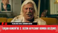 Erşan Kuneri’de 2. Sezon Heyecanı! Bomba Gelişme!